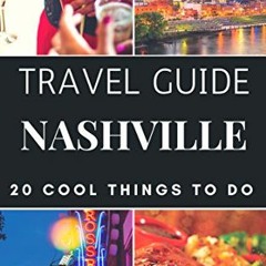[VIEW] EPUB 📑 Nashville 2022 Travel Guide : 20 Cool Things to do during your Trip to