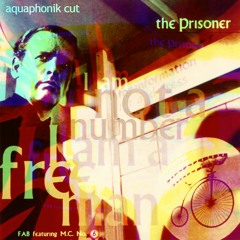 FAB ft MC6 - The Prisoner (Aquaphonik Cut)