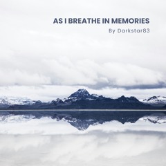As I Breathe In Memories