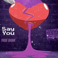 Say You