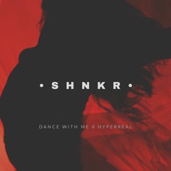 Dance With Me X Hyperreal (Kevin de Vries X Grigoré)[SHNKR Edit]