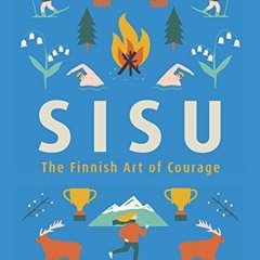 Get PDF Sisu: The Finnish Art of Courage by  Joanna Nylund
