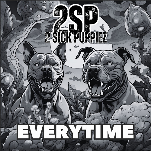 2 Sick Puppiez - Everytime