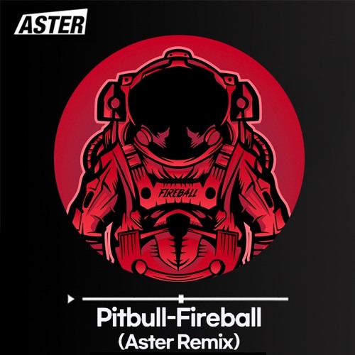 Pitbull-"𝙁𝙄𝙍𝙀 𝘽𝘼𝙇𝙇"(Aster Remix)