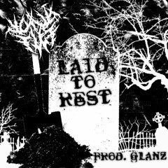 LAID TO REST [PROD. BY CHASE NOIR]