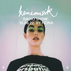 Keinemusik Radio Show by FIONA 10.06.2022