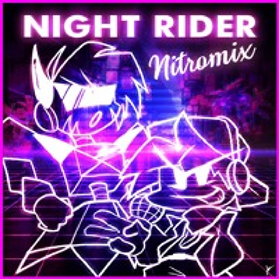 Stream Night Rider [NITROMIX] - Friday Night Troubleshootin' (ft ...
