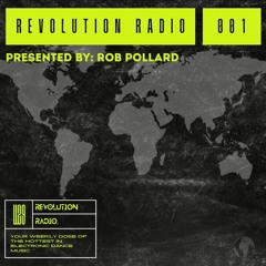 Rob Pollard Presents REVOLUTION Radio // 001