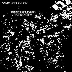 Samo Records / Podcast #37 - Jonny from Space x Sister System