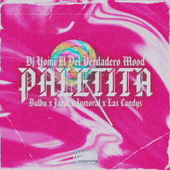 PALETITA (feat. Bulbu, Jarul, Inmoral & Las Candys)