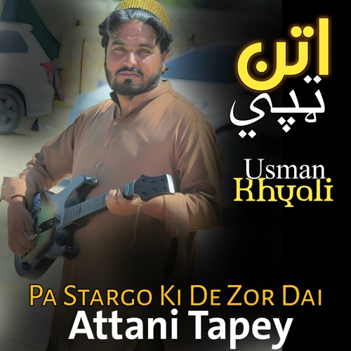 Stream Pa Stargo Ki De Zor Dai Attani Tapey by Usman Khyali | Listen ...