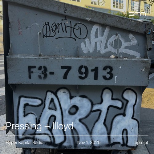 Hyper Kapital Radio: Pressing, llloyd