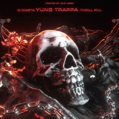 D.masta THRILL PILL Feat. Yung Trappa - Yung Trappa