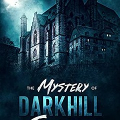 [READ] EBOOK EPUB KINDLE PDF The Mystery of Darkhill School: a scary mystery book for