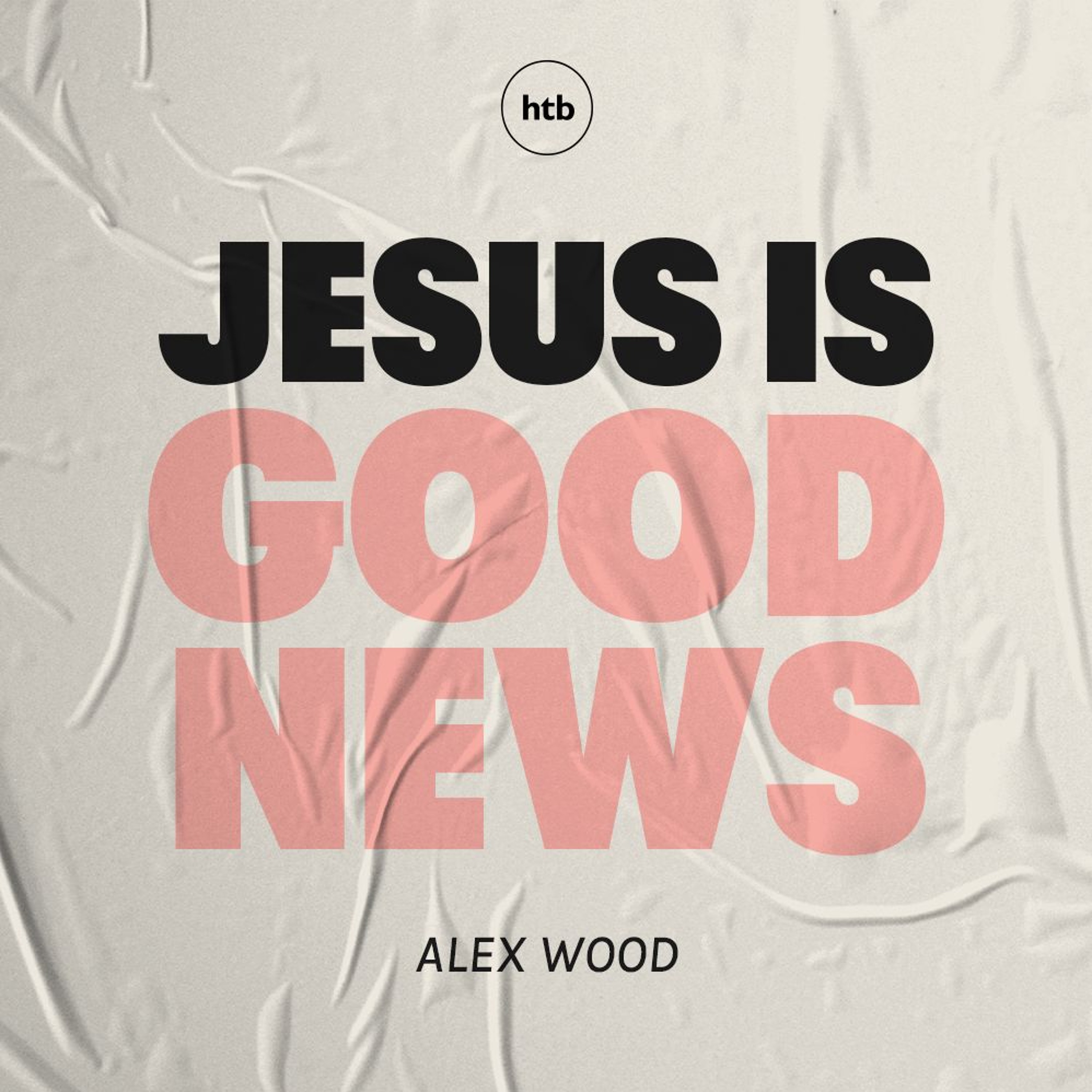 Jesus is good news | Alex Wood | HTB Livestream