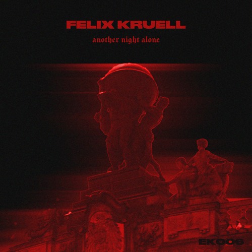 Felix Kruell - Another Night Alone (Original Mix)[FREE DL]