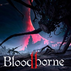 Bloodborne 2 - Great One's Nightmare (Fanmade)