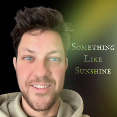 Something Like Sunshine