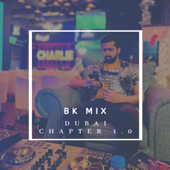 BK Mix - Dubai - Chapter 1.0