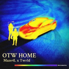 OTW HOME -Maze4L x Twrld
