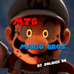 MTG MARIO BROS - MC GOMES BH, MC GEDAI,  MC KF  ( DJ SOLDIER RB )