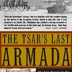 💑 [VIEW] [EPUB KINDLE PDF EBOOK] The Tsar's Last Armada: The Epic Journey to the Battle of Tsushi