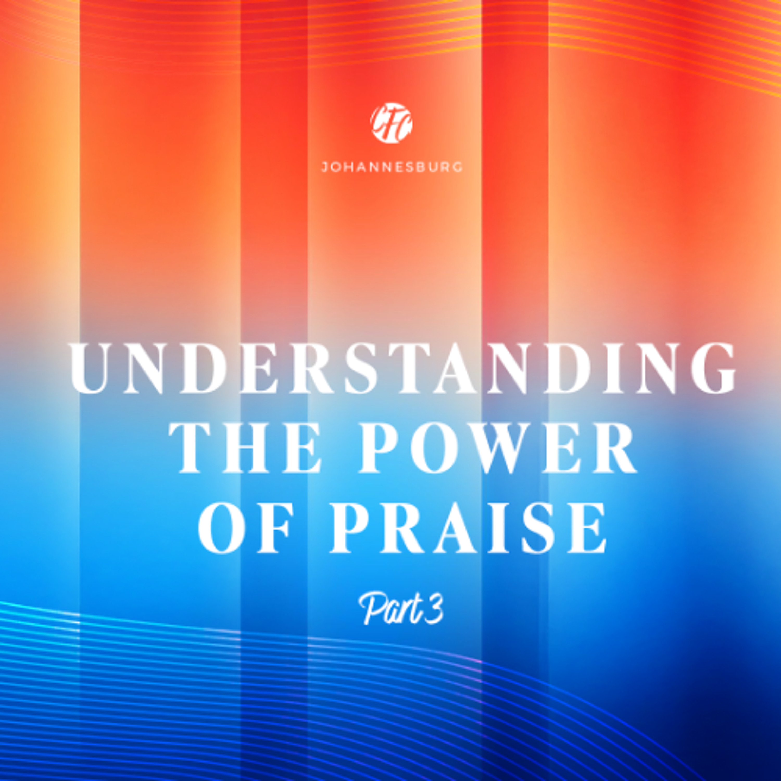 Understanding the Power of Praise - Part 3 1 Feb 2026
