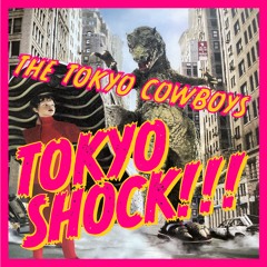 The Tokyo Cowboys : Tokyo Shock