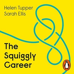 READ KINDLE 🖋️ The Squiggly Career: Ditch the Ladder, Discover Opportunity, Design Y