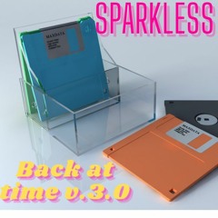 Sparkless — Back At Time V.3.0 (past And Present Final Edit)