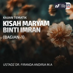 Kisah Maryam Binti Imran (Bagian - 1) - Ustadz Dr. Firanda Andirja M.A