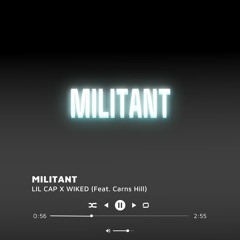 MILITANT w/ Lil Cap (Prod. Carns Hill)