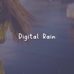 Digital Rain, Pt. 9