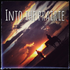Into the Prairie