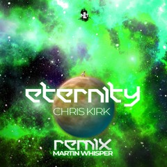 Chris Kirk - Eternity (Martin Whisper Remix)