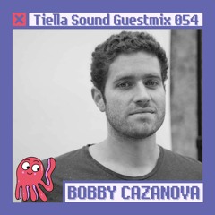 Tiella Sound Mix 054: Bobby Cazanova