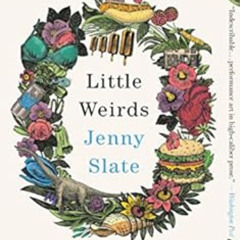 [GET] KINDLE 📬 Little Weirds by Jenny Slate PDF EBOOK EPUB KINDLE