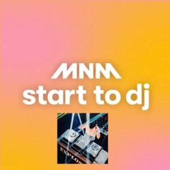 Mnm Start to DJ 2024 - HighLight