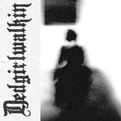 dedgirlwalkin
