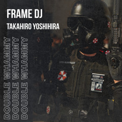 FRAME DJ, Takahiro Yoshihira - Double Whammy 🤟 𝘧𝘳𝘦𝘦 𝘥𝘰𝘸𝘯𝘭𝘰𝘢𝘥 🤟
