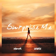 Worezh - Surprise Me (DENFIX Remix)
