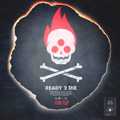 Eptic - Ready 2 Die (Fenx Flip)