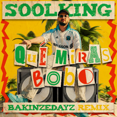 SOOLKING - Qué miras bobo (BAKINZEDAYZ Reggae Remix)