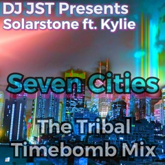 Solarstone Ft Kylie - Seven Cities (DJ JST Tribal Timebomb Mix)