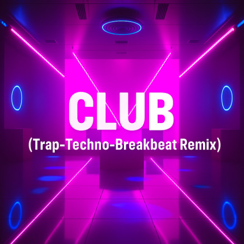 Club (Trap-Techno-Breakbeat Remix)