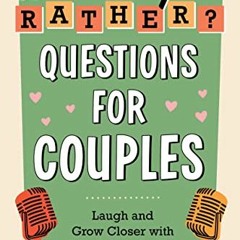 READ KINDLE 📙 Would You Rather? Questions for Couples: Laugh and Grow Closer with Fu