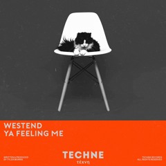 Westend - Ya Feeling Me [Techne]