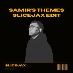 Samir's Themes (Slicejax Edit)