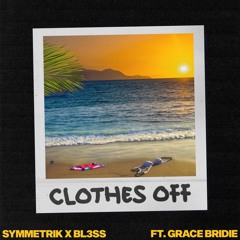 Symmetrik x BL3SS - We Don’t Have To (Clothes Off) (feat. Grace Bridie) OUT NOW ON ALL PLATFORMS