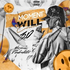 MY MOMENT WILL COME 3.0,MIXED BY YORMAN PIEDRAHITA